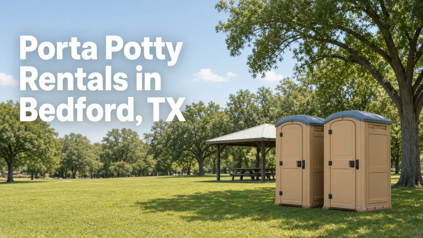 Tan portable toilets beside a park pavilion on green lawn, headline Porta Potty Rentals in Bedford, TX