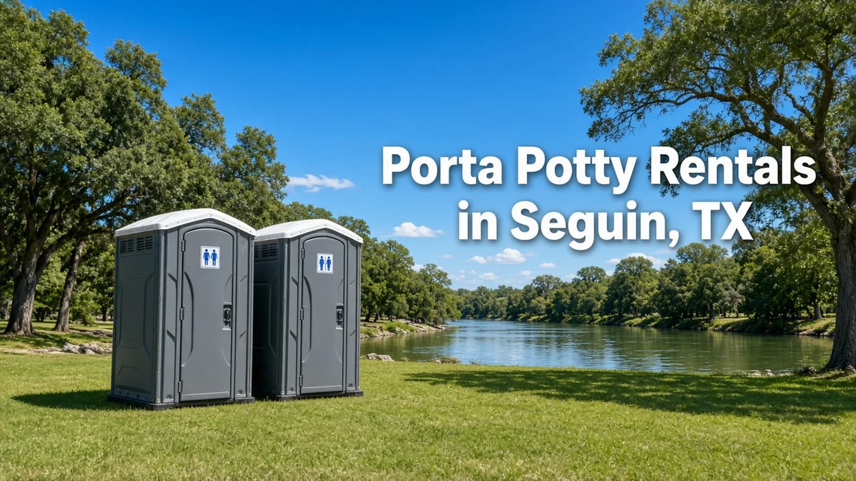 Two gray portable toilets on mowed grass in a riverside park along the Guadalupe River with pecan and live oak trees, with the headline Porta Potty Rentals in Seguin, TX